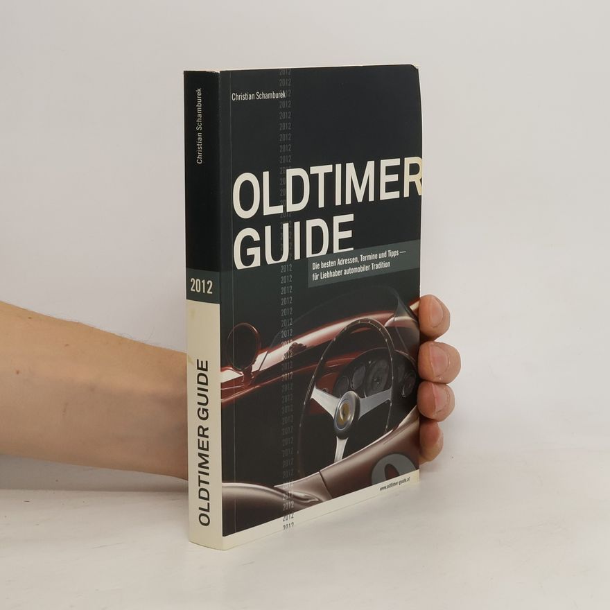Christian Schamburek Oldtimer Guide. Die besten Adressen, Termine und Tipps
