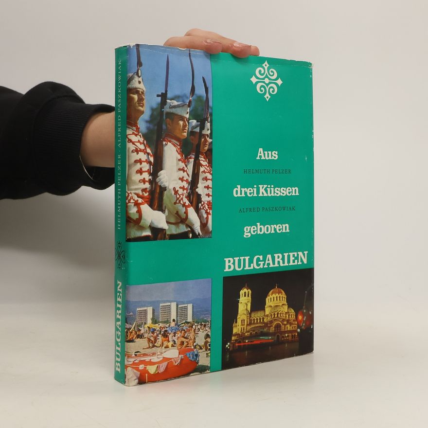 Helmuth Pelzer Aus drei Küssen geboren Bulgarien