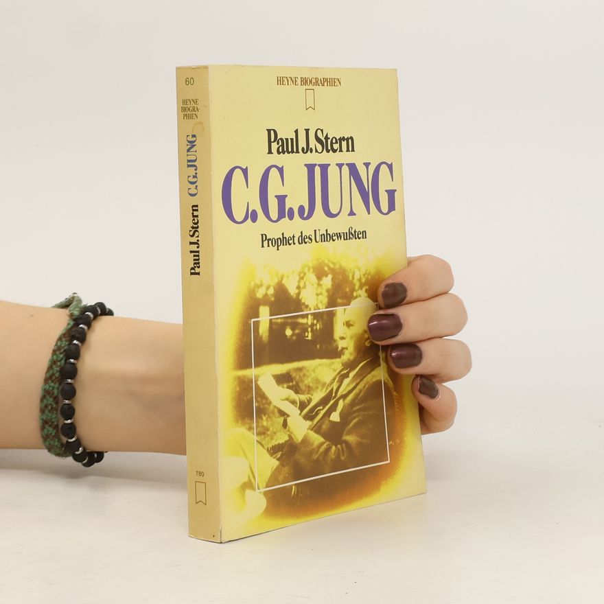 Paul J. Stern C.G. Jung. Prophet des Unbewußten