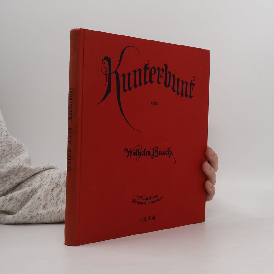 Wilhelm Busch Kunterbunt I.- III. Teil