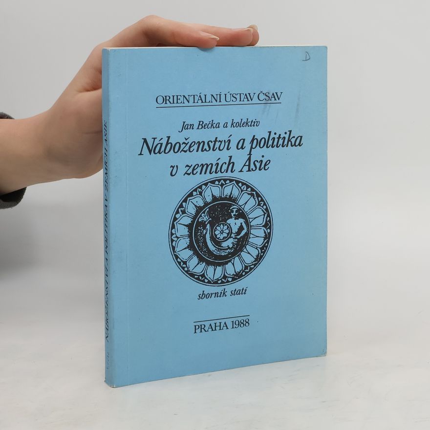 Jan Bečka Náboženství a politika v zemích Asie