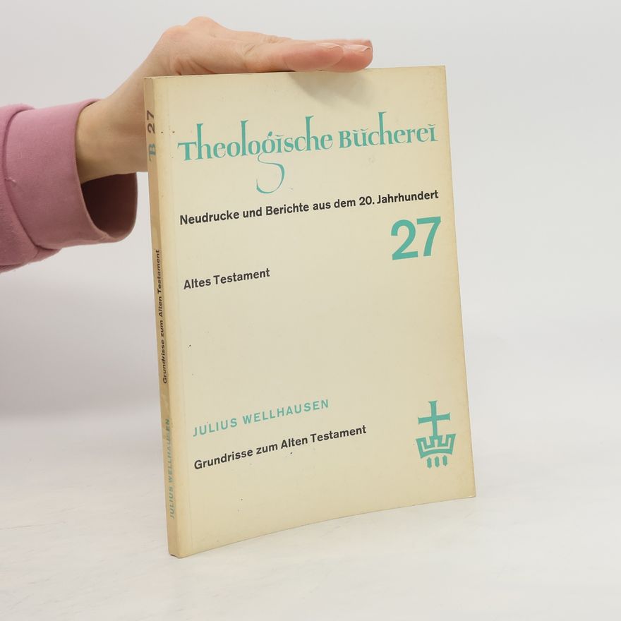 Julius Wellhausen Theologische Bücherei 27. Grundrisse zum Alten Testament