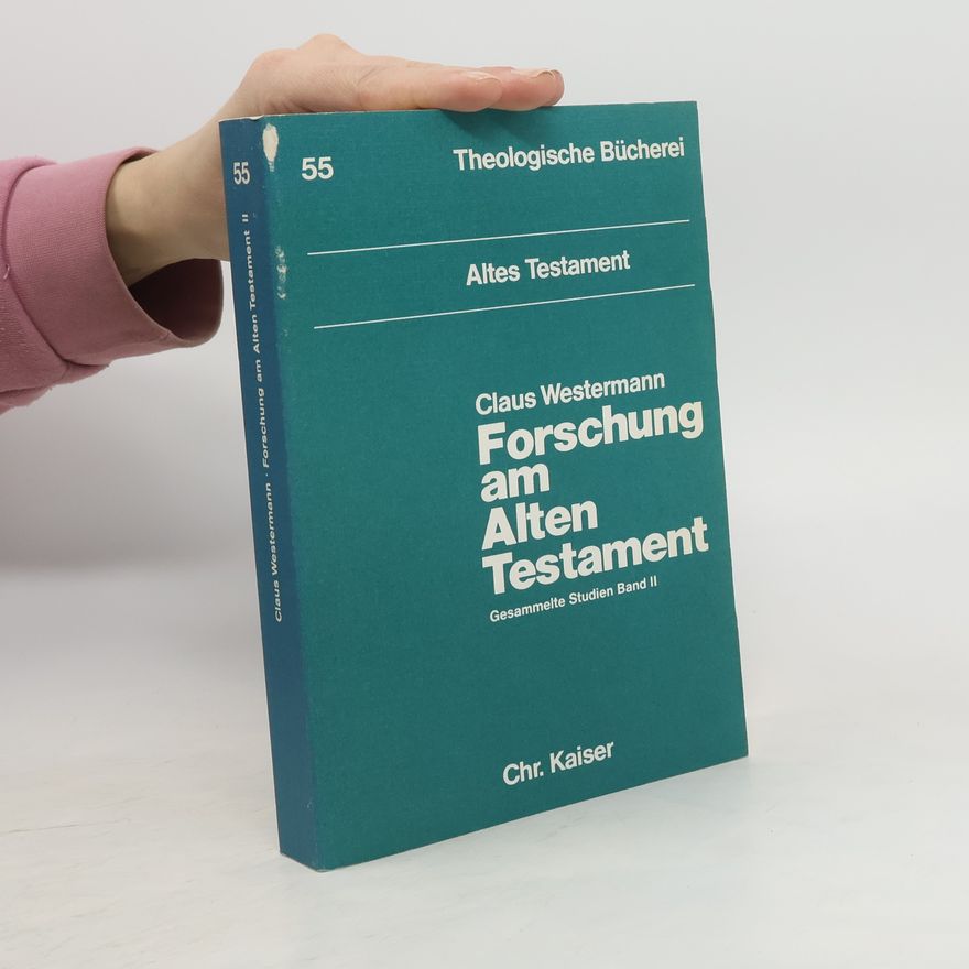 Claus Westermann Forschung am Alten Testament. Gesammelte Studien Band II