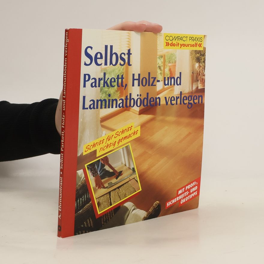 Andreas Ehrmantraut Selbst Parkett- Holz- und Laminatböden verlegen