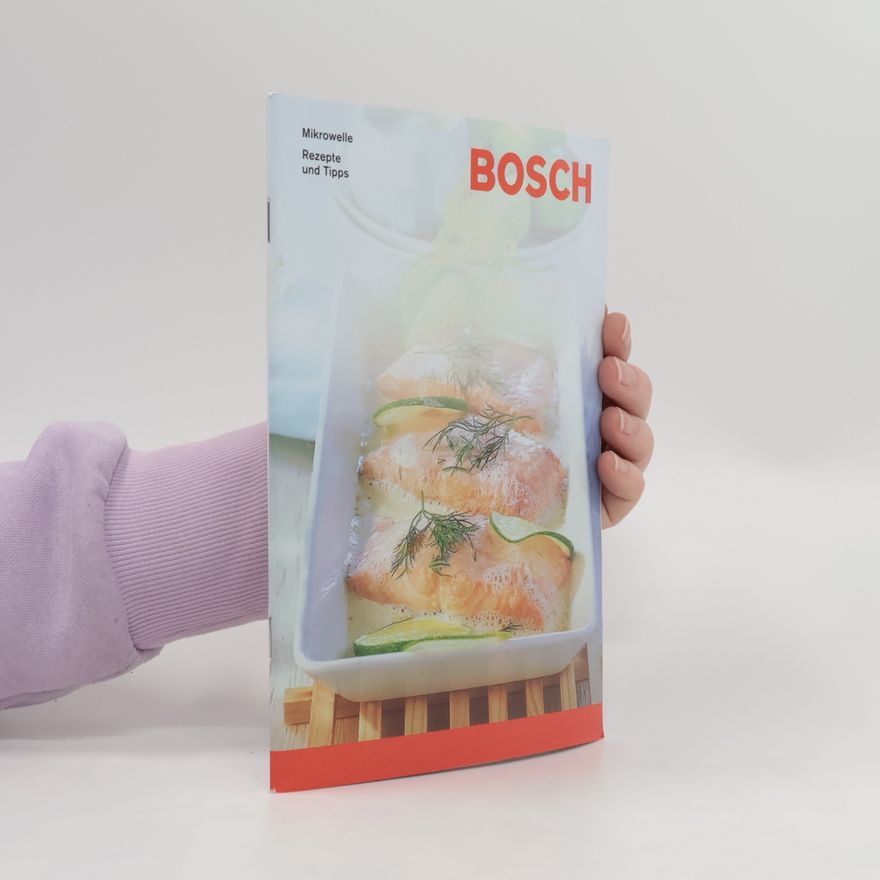 Robert Bösch Bosch. Mikrowelle. Rezepte und Tipps
