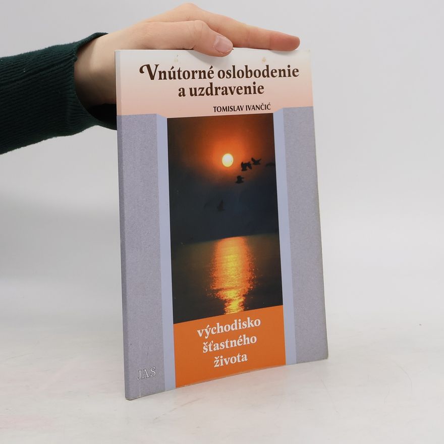 Tomislav Ivančić Vnútorné oslobodenia a uzdravenia
