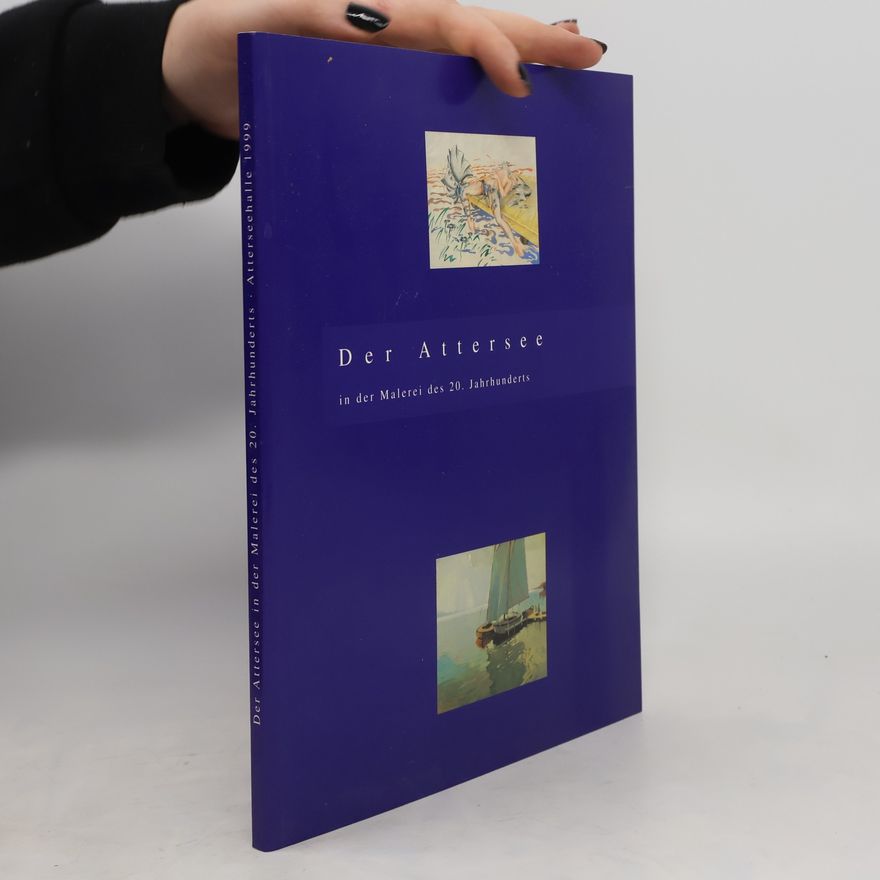 Auteurscollectief Der Attersee in der Malerei des 20. Jahrhunderts