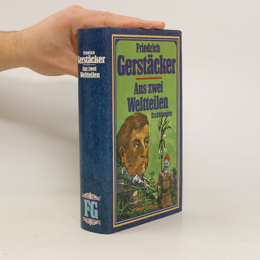 Friedrich Gerstäcker Aus zwei Weltteilen