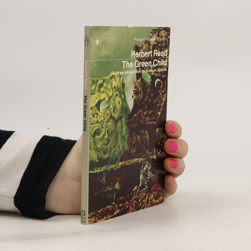 Herbert Edward Read The Green Child