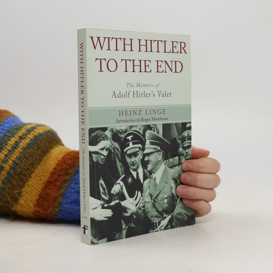 Heinz Linge With Hitler to the End