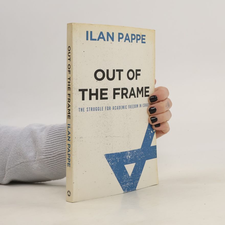 Ilan Pappé Out of the Frame