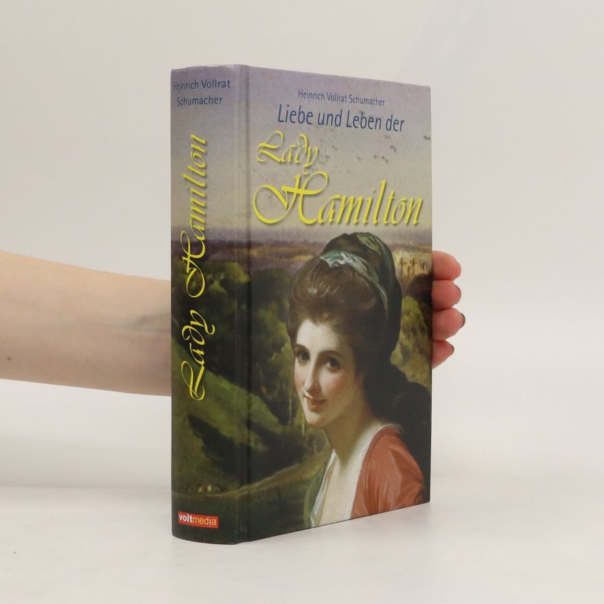 Heinrich Vollrat Schumacher Liebe und Leben der Lady Hamilton