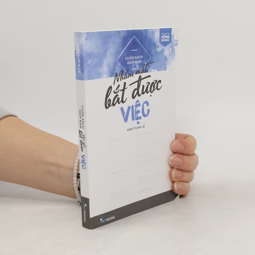 Anh Tuấn Lê Cuốn sách giúp bạn nhắm mắt bắt được việc