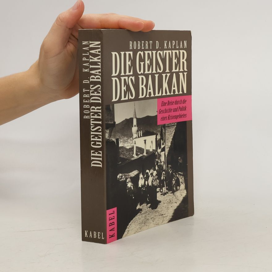 Robert D. Kaplan Die Geister des Balkan
