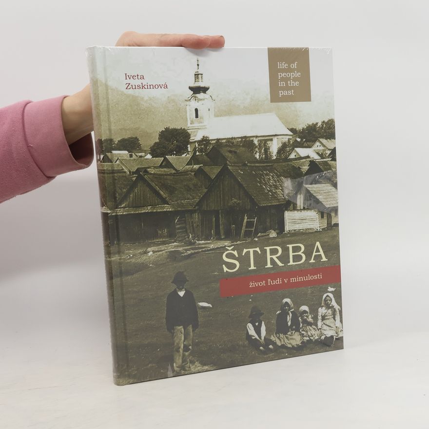 Iveta Zuskinová Štrba : život ľudí v minulosti
