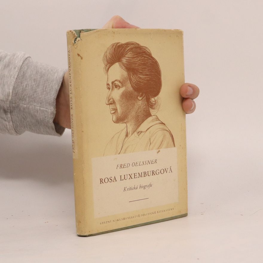 Fred Oelssner Rosa Luxemburgová. Kritická životopisná studie