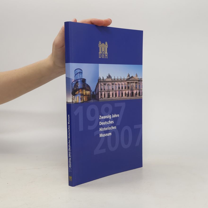 Collectif d'auteurs Zwanzig Jahre Deutsches Historisches Museum 1987-2007