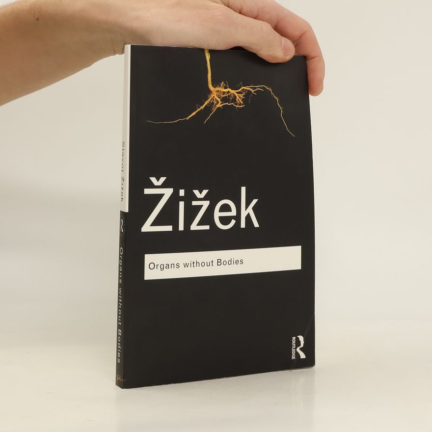 Slavoj Žižek Organs without Bodies