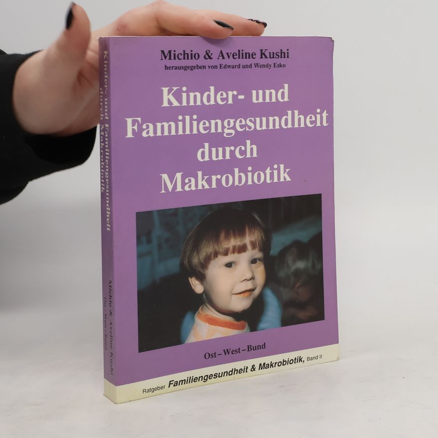 Michio Kushi Kinder- und Familiengesundheit durch Makrobiotik