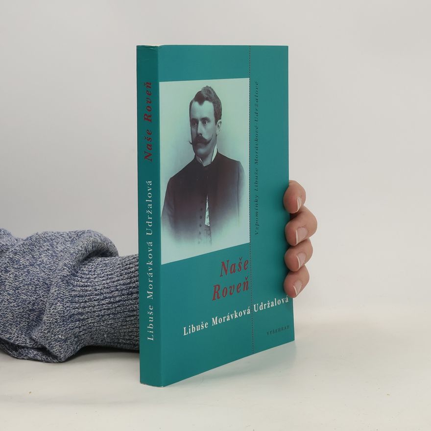 Libuše Morávková-Udržalová Naše Roveň - Vzpomínky Libuše Morávkové Udržalové