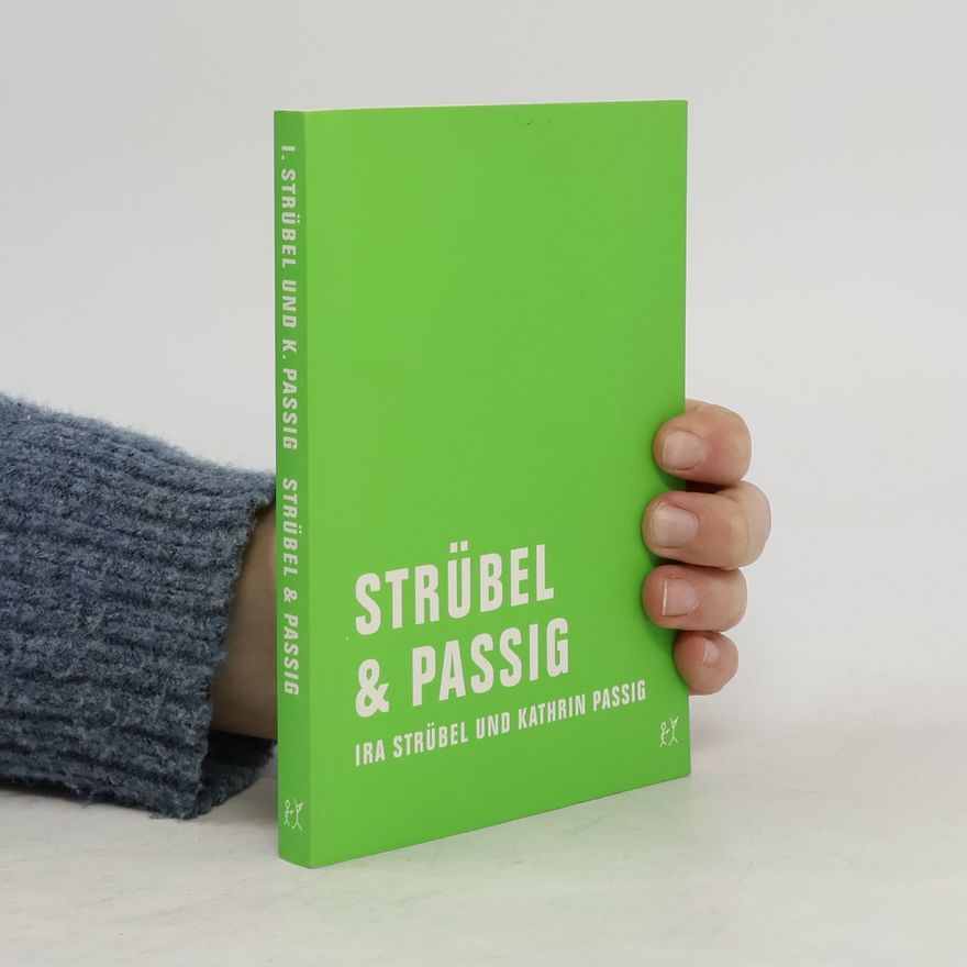Ira Strübel STRÜBEL & PASSIG. Gesammelte Kolumnen