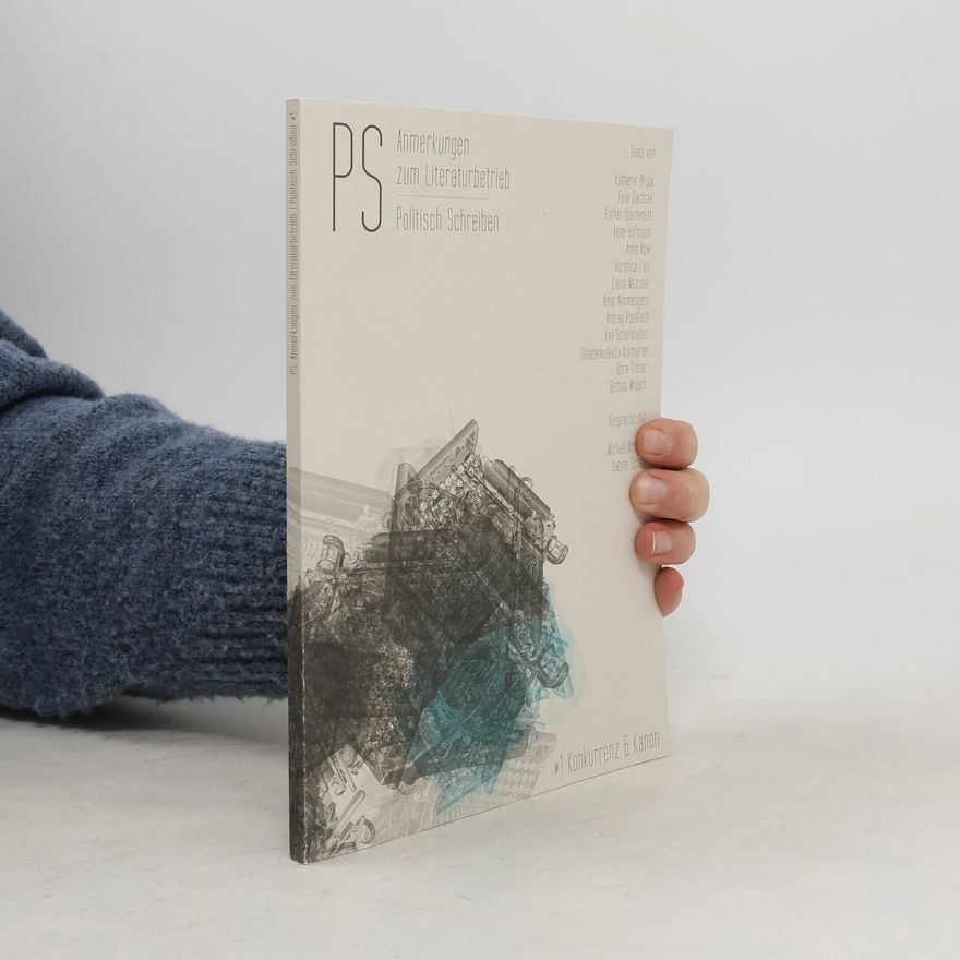 Autorenkollektiv PS: Anmerkungen zum Literaturbetrieb/Politisch Schreiben