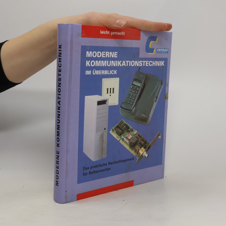 Wolf Dieter Roth Moderne Kommunikationstechnik im Überblick. Das praktische Nachschlagewerk für Selbermacher.
