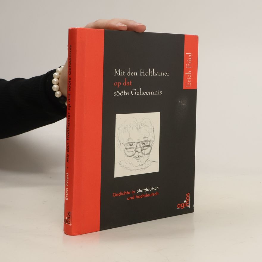 Erich Fried Mit den Holthamer op dat sööte Geheemnis