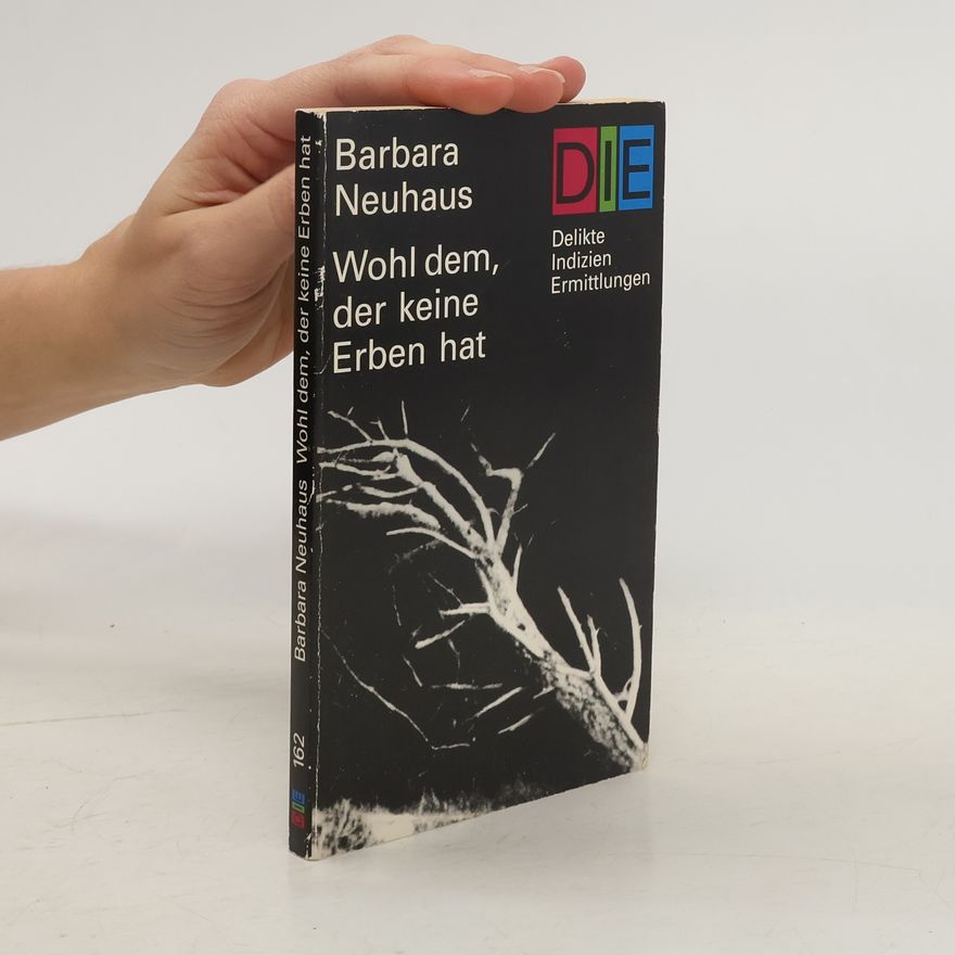 Barbara Neuhaus Wohl dem, der keine Erben hat