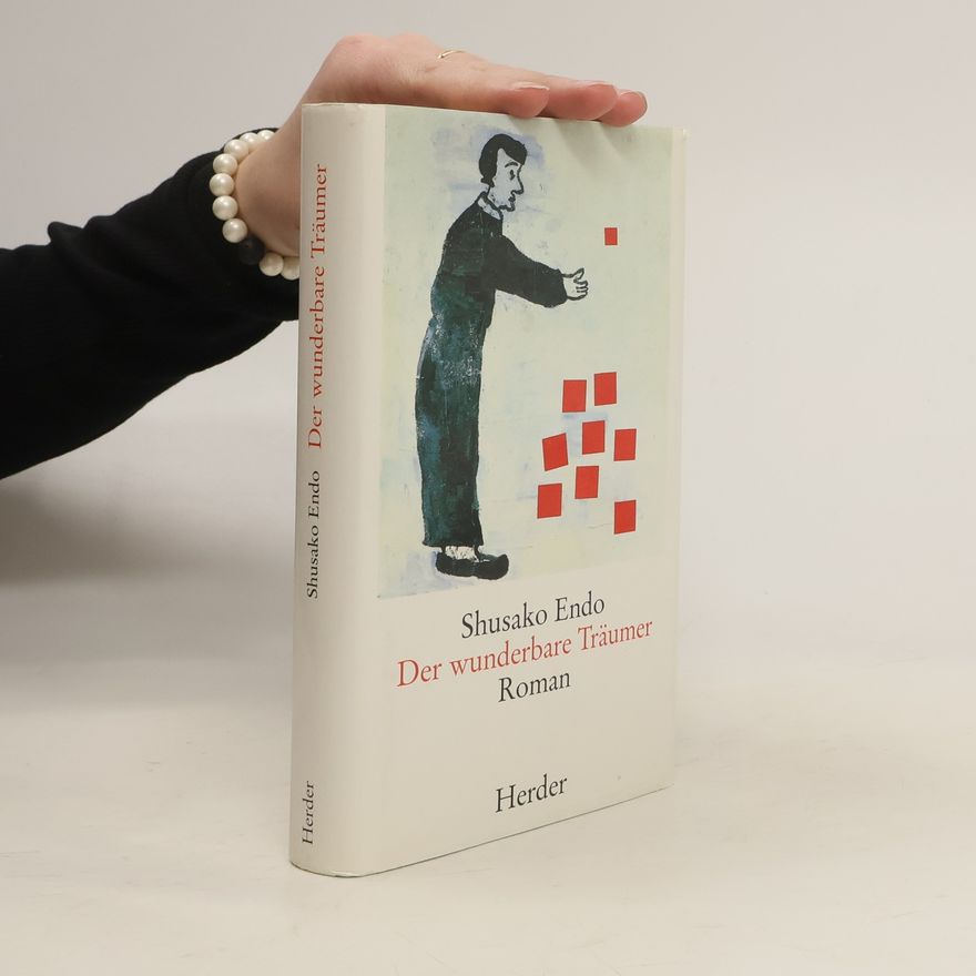 Shūsaku Endō Der wunderbare Träumer