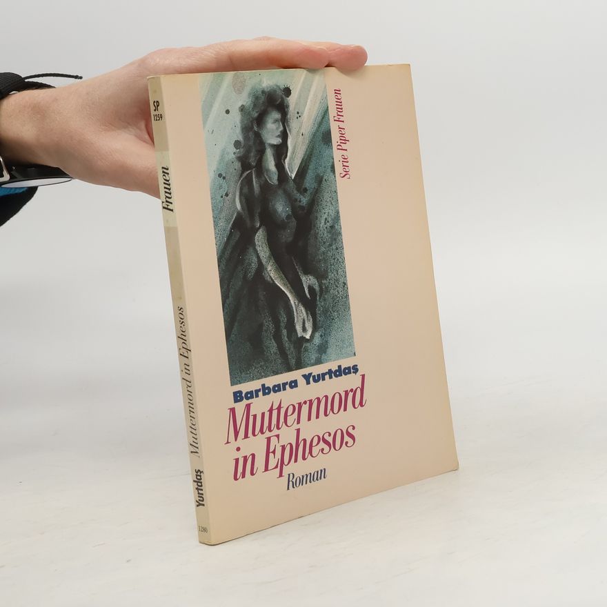 Barbara Yurtdaş Muttermord in Ephesos