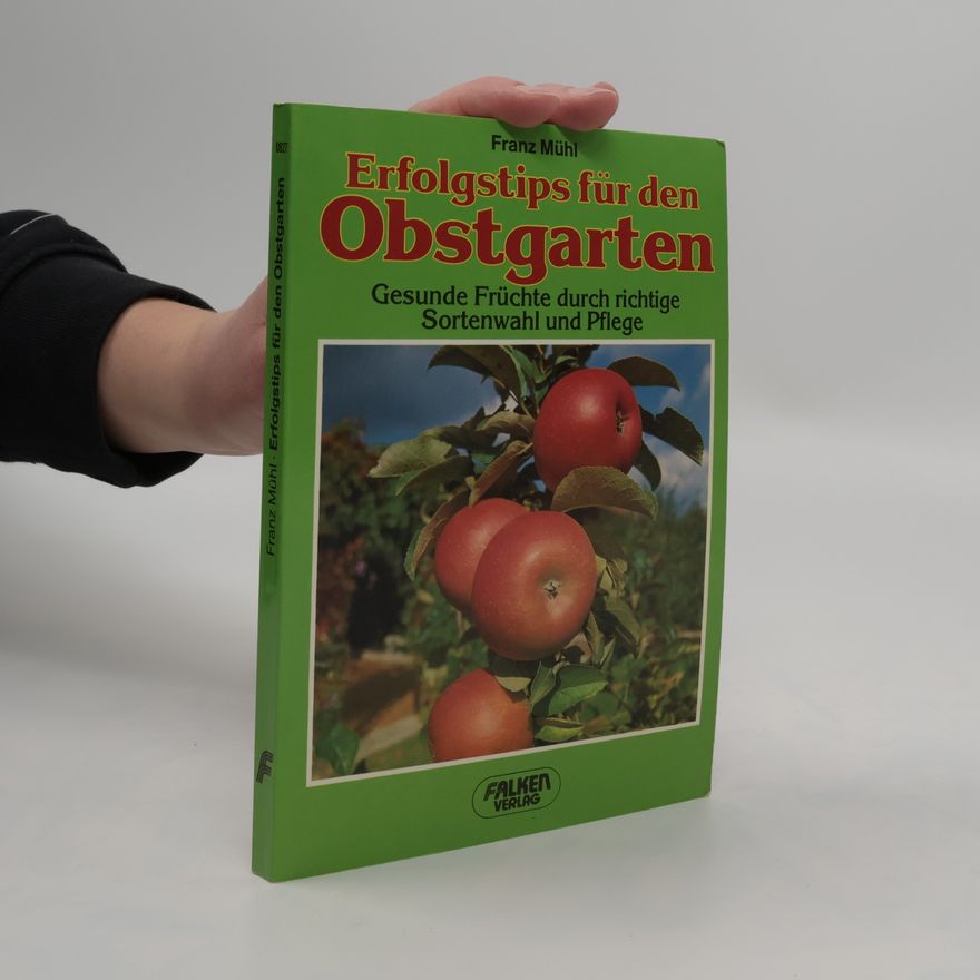 Franz Mühl Erfolgstips für den Obstgarten