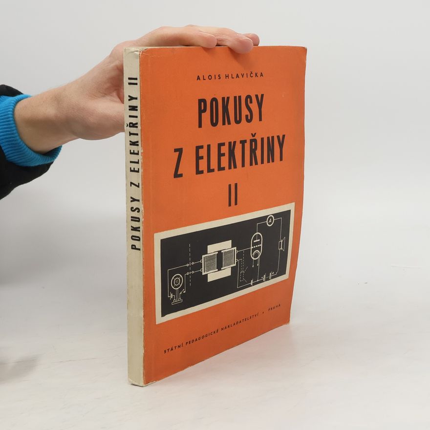 Alois Hlavička Pokusy z elektřiny II.