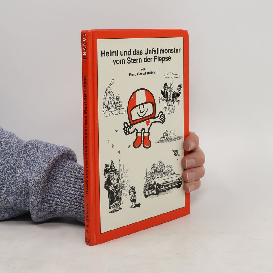 Franz Robert Billisich Helmi und das Unfallmonster vom Stern der Flepse