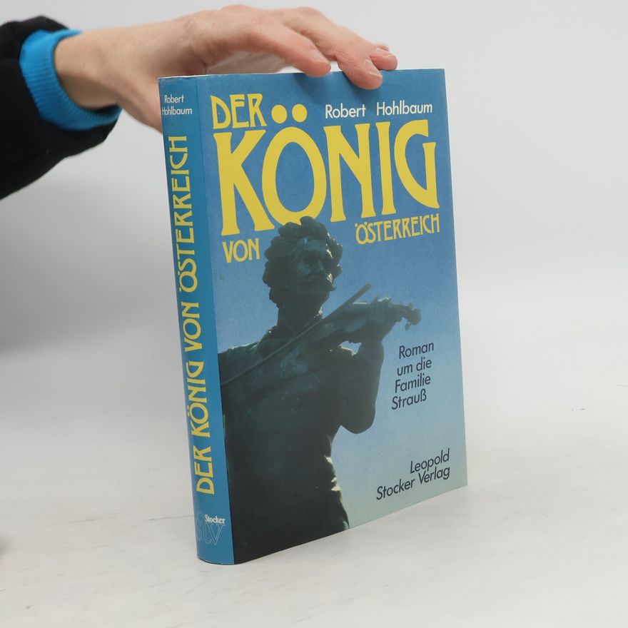 Robert Hohlbaum Der König von Österreich