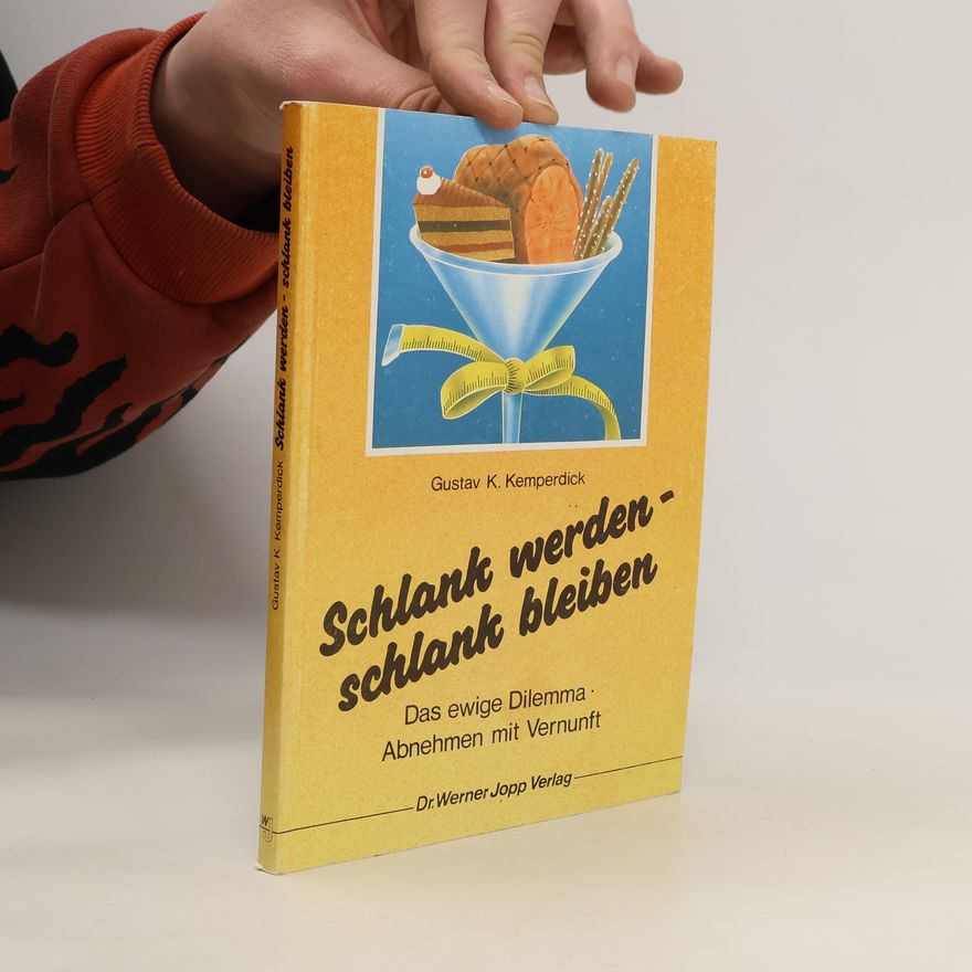 Gustav K. Kemperdick Schlank werden - schlank bleiben