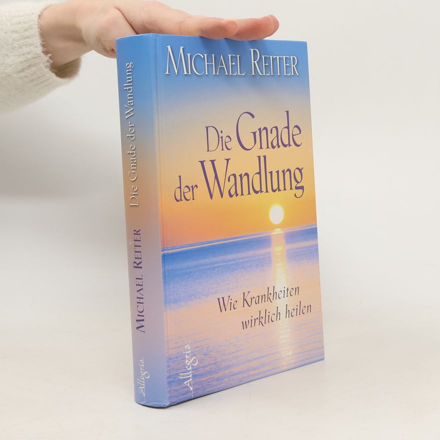Michael A. Reiter Die Gnade der Wandlung
