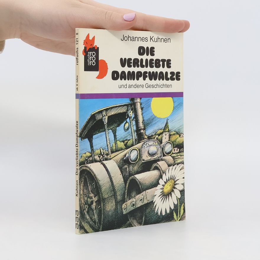 Johannes Kuhnen Die verliebte Dampfwalze und andere Geschichten