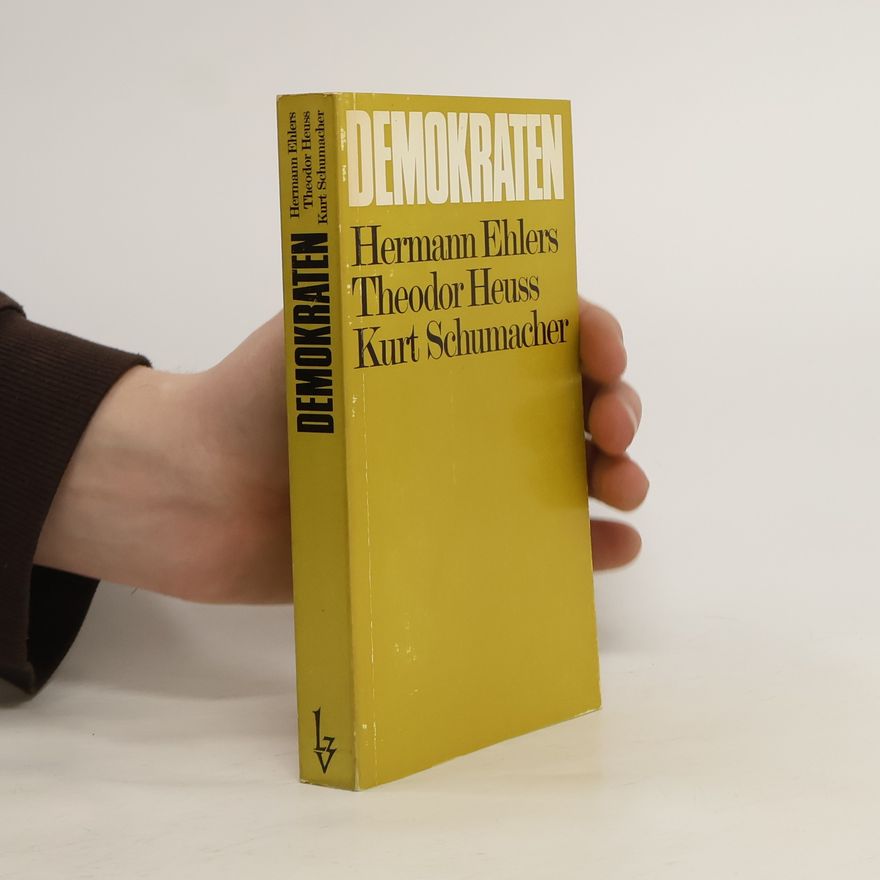Various authors Demokraten : Hermann Ehlers, Theodor Heuss, Kurt Schumacher