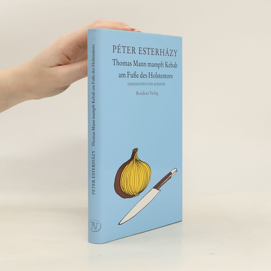 Péter Esterházy Thomas Mann mampft Kebab am Fuße des Holstentors