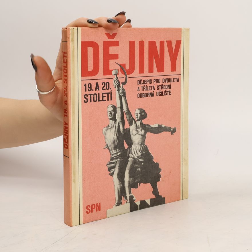 Autorenkollektiv Dějiny 19. a 20. století. Dějepis pro dvouletá a tříletá střední odborná učiliště
