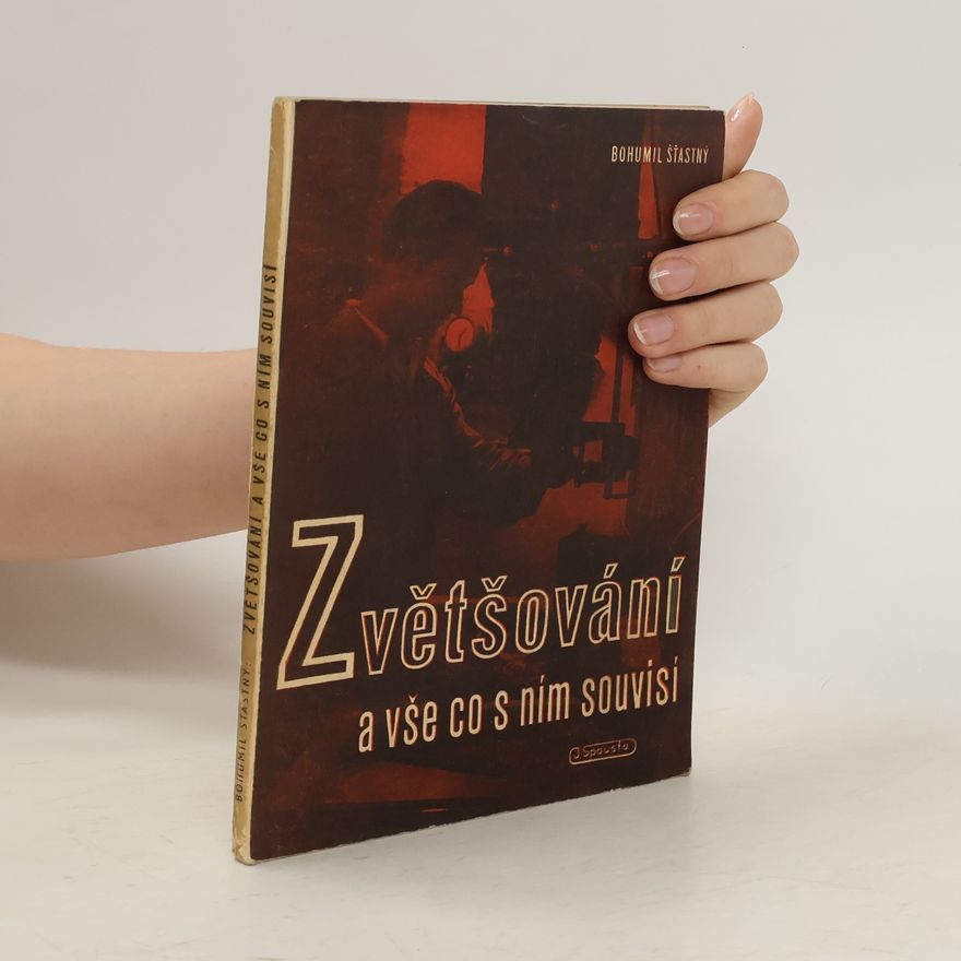 Bohumil Šťastný Zvětšování a vše, co s ním souvisí