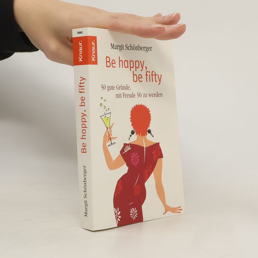 Margit Schönberger Be happy, be fifty