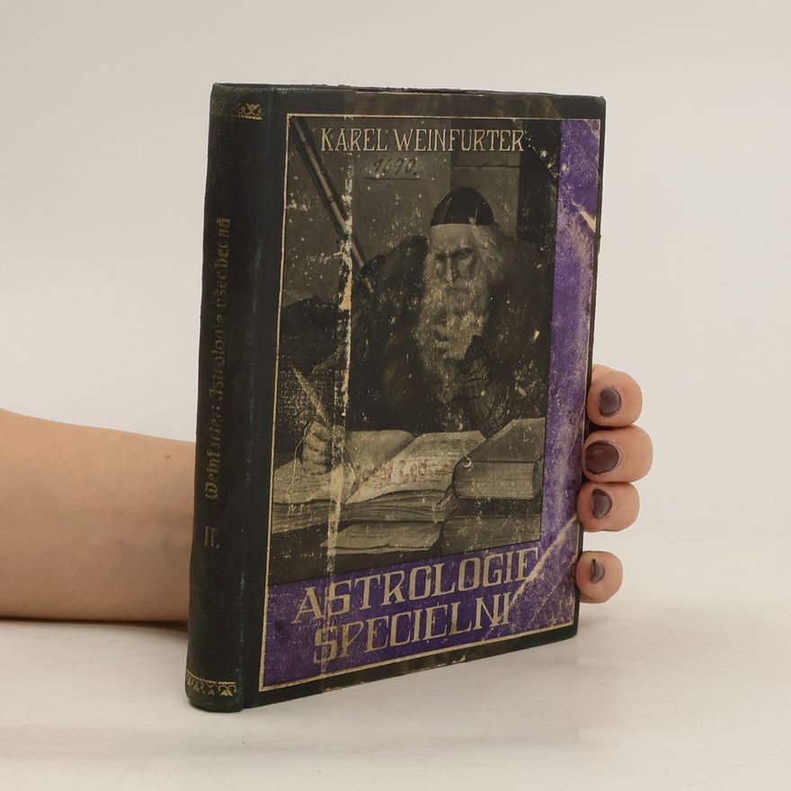 Karl Weinfurter Astrologie specielní. Praktická příručka k vypočítání vlastního i cizího horoskopu