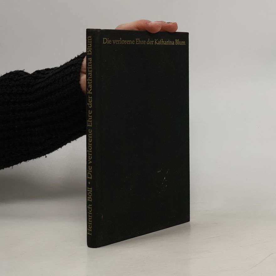 Heinrich Böll Die verlorene Ehre der Katharina Blum
