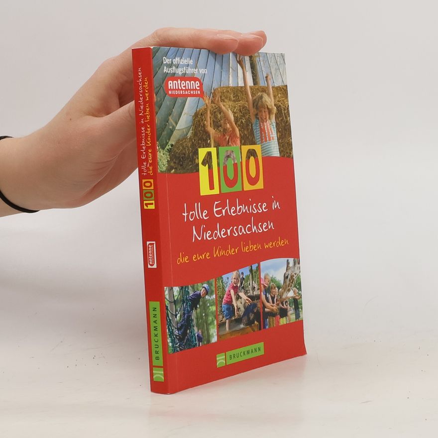 Autorenkollektiv 100 tolle Erlebnisse in Niedersachsen, die eure Kinder lieben werden