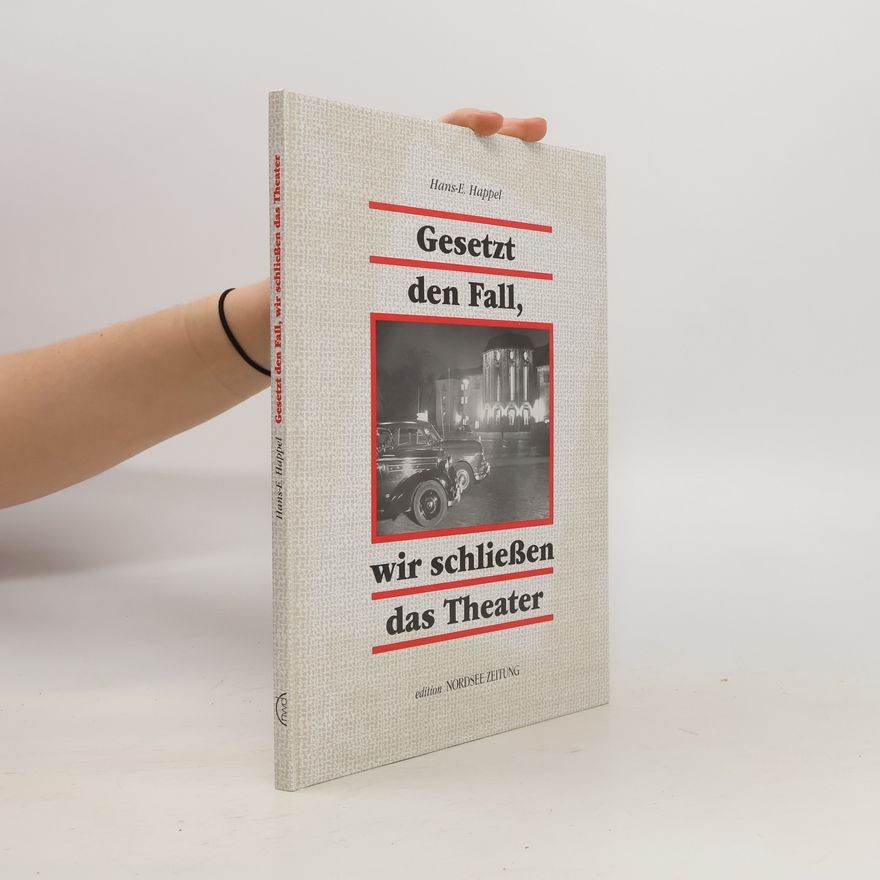 Hans Eberhard Happel Gesetzt den Fall, wir schliessen das Theater