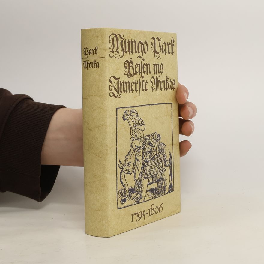 Mungo Park Reisen ins innerste Afrikas 1795 - 1806