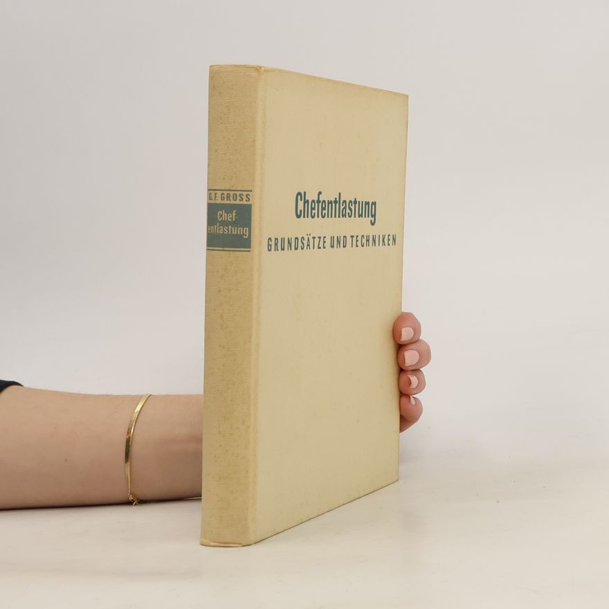 Autorenkollektiv Die gross Chefentlastung. Grundätze und Techniken