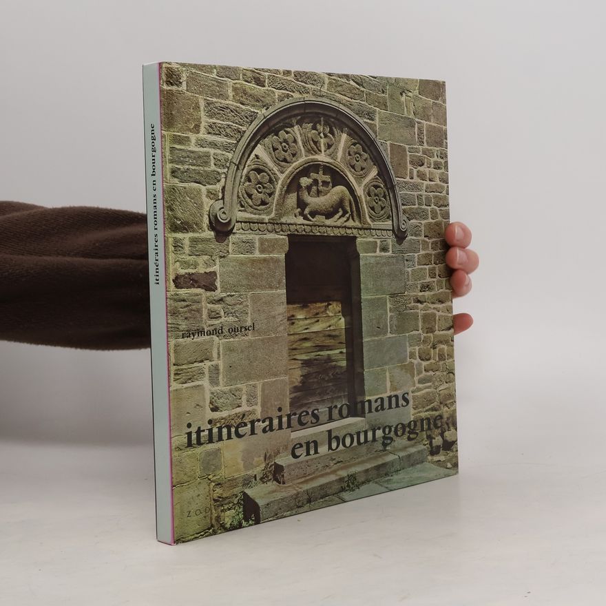 Raymond Oursel Itinéraires romans en Bourgogne